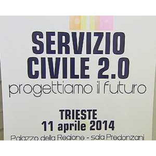 Convegno "Servizio civile 2.0 - Progettiamo il futuro" - Trieste 11/04/2014