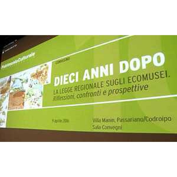 Convegno sugli Ecomusei a Villa Manin di Passariano - Codroipo 09/04/2016