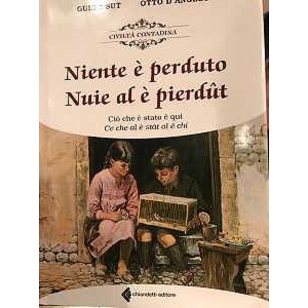 Copertina del libro "Niente è perduto / Nuie al è pierdût" di Guido Sut e Otto d'Angelo, presentato alla Fondazione Friuli - Udine 21/02/2017
