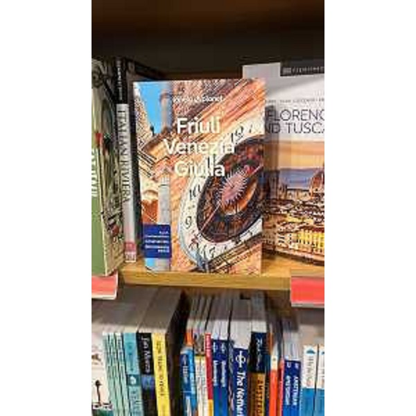La guida Lonely Planet dedicata al Friuli Venezia Giulia - La guida Lonely Planet dedicata al Friuli Venezia Giulia